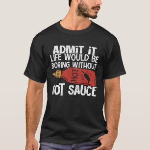 T-shirt La Vie Serait Ennuyante Sans Sauce Chaud Épicé