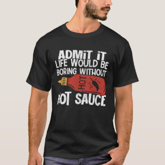 T-shirt La Vie Serait Ennuyante Sans Sauce Chaud Épicé