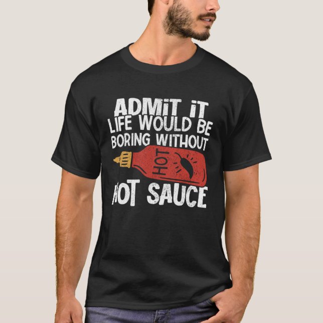 T-shirt La Vie Serait Ennuyante Sans Sauce Chaud Épicé (Devant)