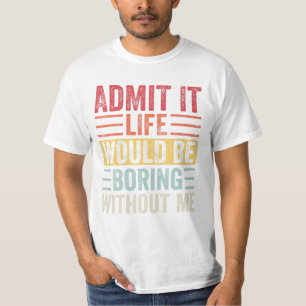 T-shirt La vie serait ennuyeuse sans
