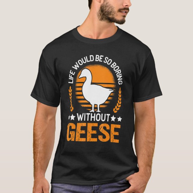 T-shirt La Vie Serait Si Ennuyante Sans Oie (Devant)