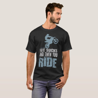 T-SHIRT LA VIE SUCE ET PUIS VOUS TOUR