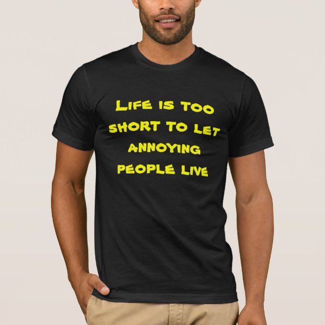 T-shirt La vie trop courte pour laisser les personnes (Devant)