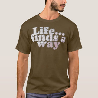 T-shirt La vie trouve un moyen