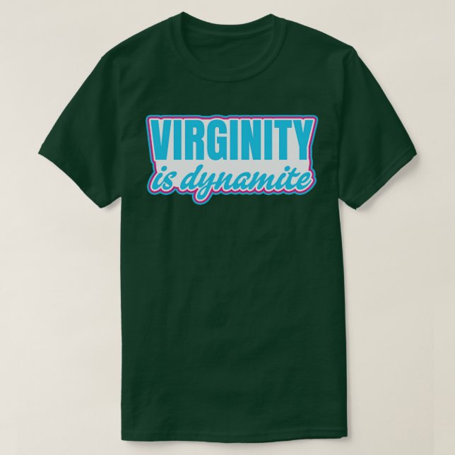 T-shirt La virginité est Virgin Dynamite (Design devant)