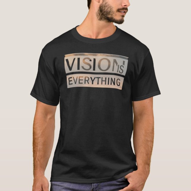 T-shirt La vision est tout (Devant)