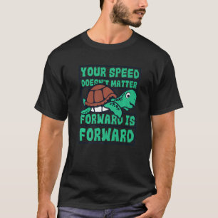 T-shirt La vitesse n'a pas d'importance L'avant est vers l
