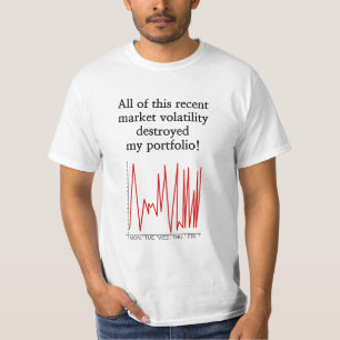 T-shirt "... la volatilité du marché a détruit mon portefe