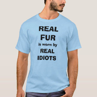 T-shirt La vraie fourrure est portée par de vrais idiots