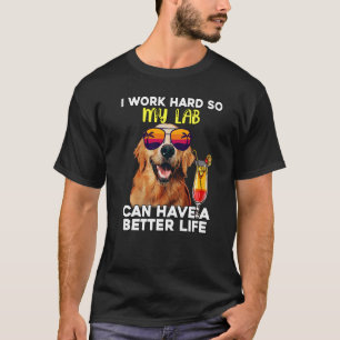 T-shirt Lab Je Travaille Dur Pour Que Mon Labrador Puisse