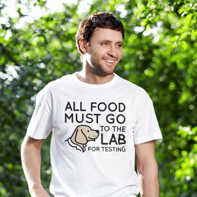T-shirt Laboratoire de tests (all food must go to the lab for testing shirt for labrador owners)