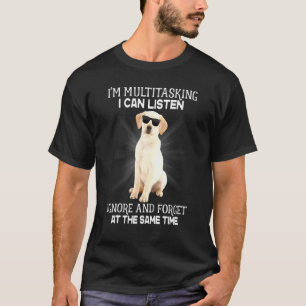 T-shirt Labrador Retriever Je suis multitâche Je peux écou