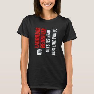 T-shirt Labrador Retriever mon Labrador Retriever incline