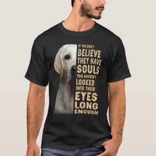 T-shirt Labrador Retriever Si Vous Ne Croyez Pas Qu Ils On