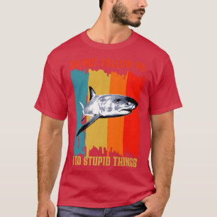 T-shirt Lac Follow Me I Do Stupid Things