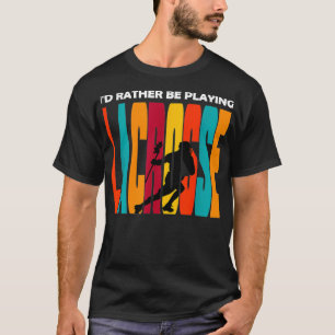 T-shirt Lacrosse Design Ix27d Plutôt Jouer À La Crosse