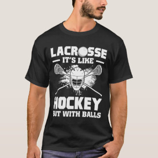 T-shirt Lacrosse It's Like Hockey But With Funny Player