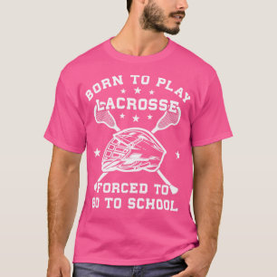 T-shirt Lacrosse Joueurs Nés Pour Jouer Lacrosse d Aller À