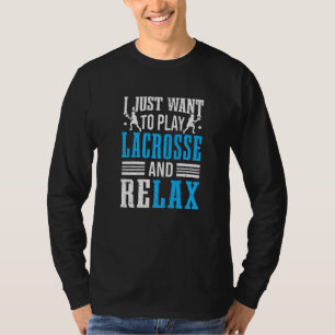 T-shirt Lacrosse Player Je Veux Juste Jouer Lacrosse Relax