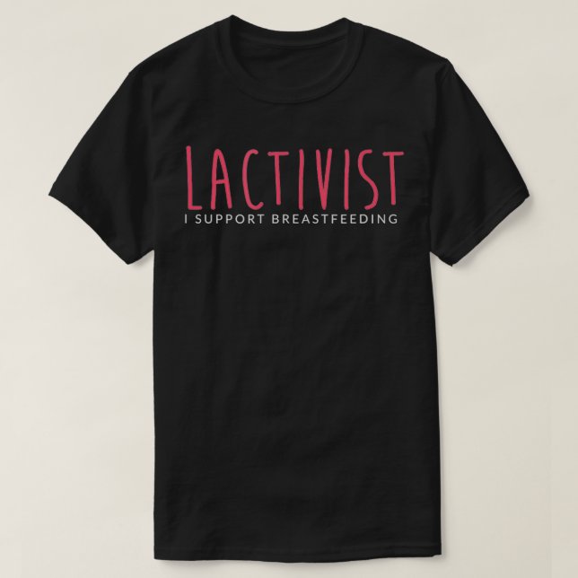 T-shirt Lactivist I Support Breastfeeding  (Design devant)