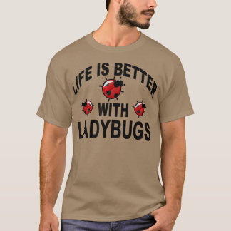 T-shirt Ladybug Insecte La Vie Est Meilleure Avec Ladybugs