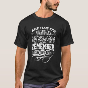 T-shirt L'âge a son avantage, mais je ne peux pas me souve
