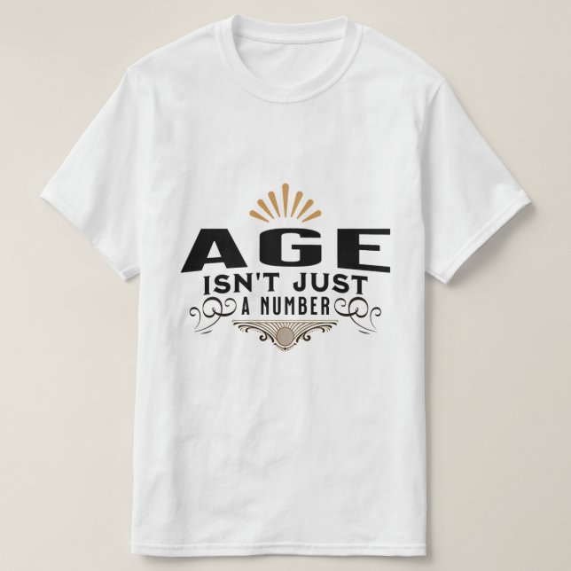 T-SHIRT L'ÂGE N'EST PAS SEULEMENT UN NOMBRE (Design devant)