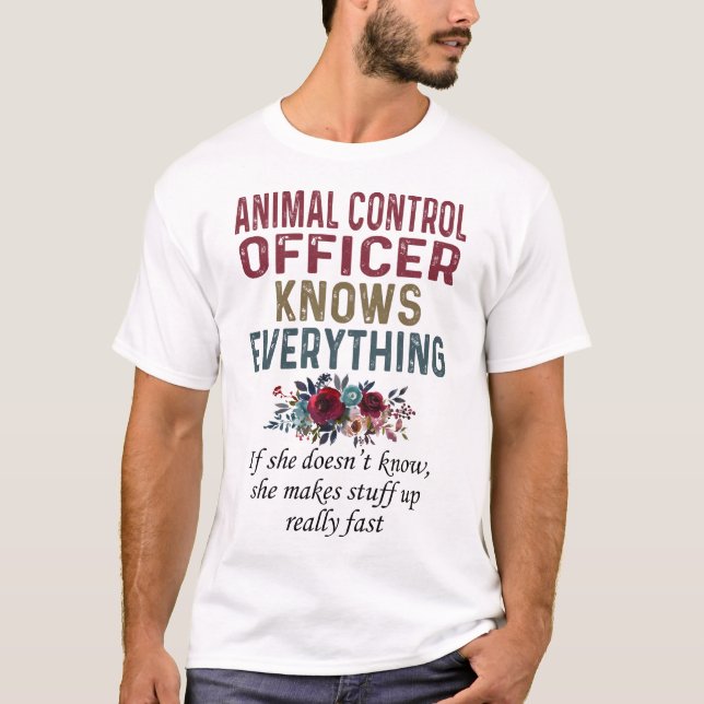 T-shirt L'Agent De Contrôle Des Animaux Sait Tout (Devant)