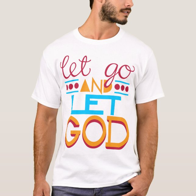 T-shirt Laissé allez et laissez un DIEU (Devant)