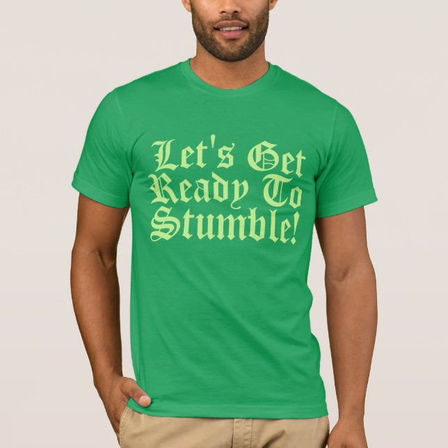 T-shirt Laisse être prêt pour trébucher ! (Devant)