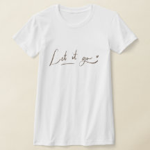 Laisse-le aller Chemises | Citation de calligraphi
