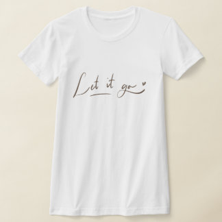 T-shirt Laisse-le aller Chemises | Citation de calligraphi