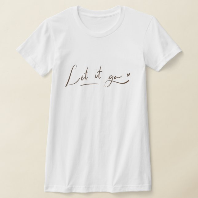 T-shirt Laisse-le aller Chemises | Citation de calligraphi (Poser)