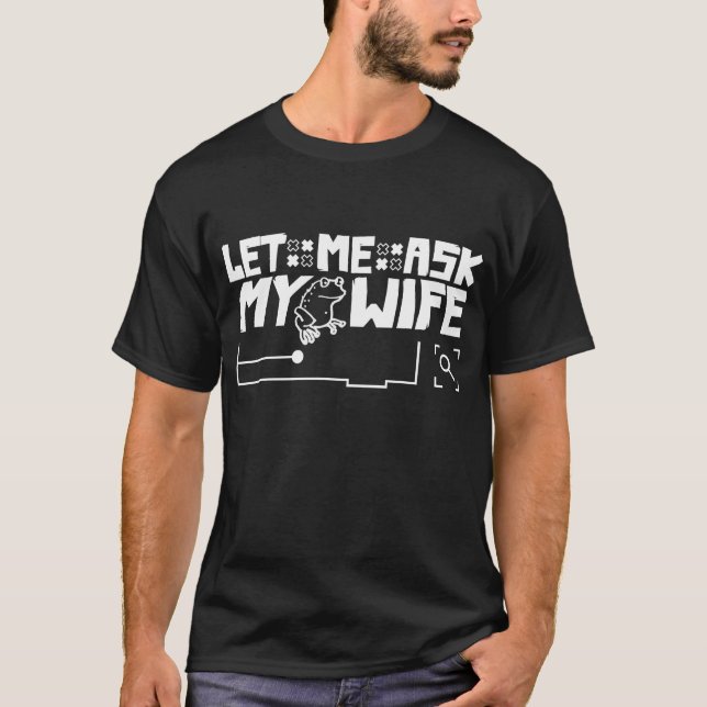 T-shirt Laisse-Moi Demander À Ma Femme (Devant)
