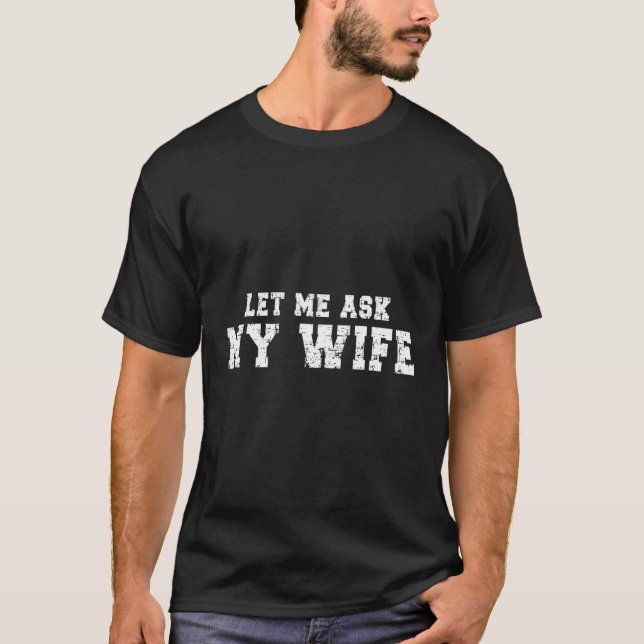 T-shirt Laisse-Moi Demander À Ma Femme Amusante Mari Sarca (Devant)