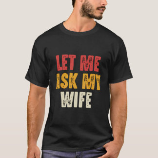 T-shirt Laisse-Moi Demander À Mon Épouse Amusante Mari Dit