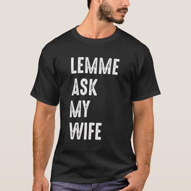 T-shirt Laisse-Moi Demander À Mon Épouse Drôle Mari Qui Di (Devant)