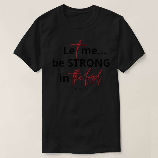 T-shirt Laisse-Moi Être Forte Dans Le Seigneur (Design devant)