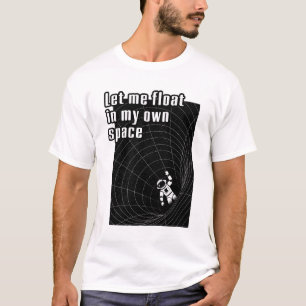 T-shirt Laisse-moi flotter dans mon propre espace