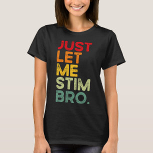 T-shirt Laisse-Moi Stim Bro Drôle Sensibilisation sur l'au