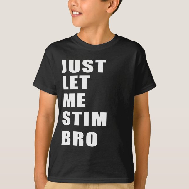 T-shirt Laisse-Moi Stim Bro Drôle Sensibilisation sur l'au (Devant)