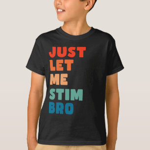 T-shirt Laisse-Moi Stim Bro Drôle Sensibilisation sur l'au