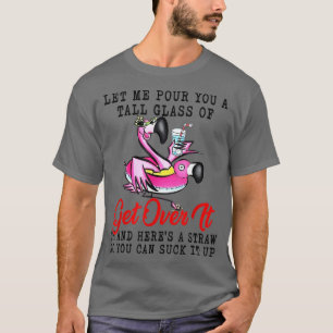 T-shirt Laisse-Moi Te Verser Un Grand Verre De Flamant ros