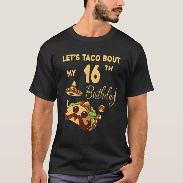 T-shirt Laisse Taco Bout Mon 16E Anniversaire Cute Cinco D (Devant)