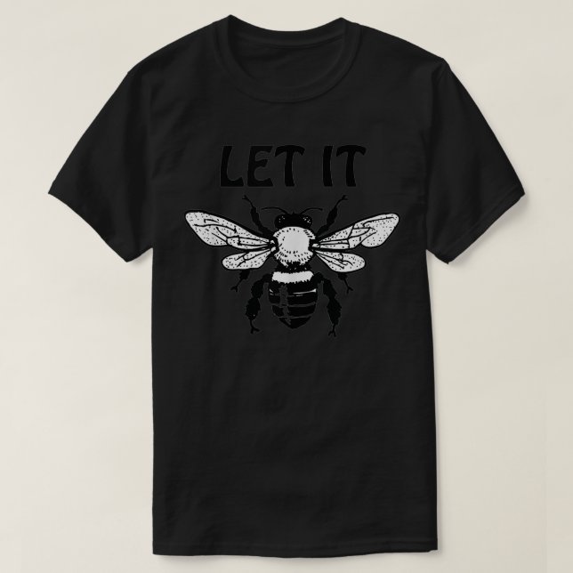 T-shirt Laisser Bee, chars d'abeilles de la reine d'être g (Design devant)
