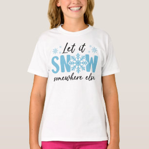 T-shirt Laisser Il Neiger Quelque Part Ailleurs - Drôle De