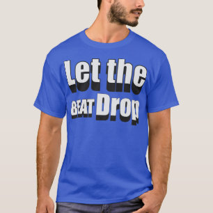 T-shirt Laisser le Beat tomber 1