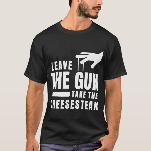 T-shirt Laisser le pistolet Prenez le fromage Philadelphie (Devant)