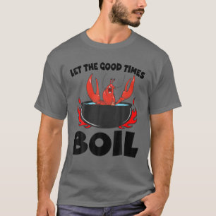 T-shirt Laisser Les Bons Temps Faire Bouillir L'Écrevette