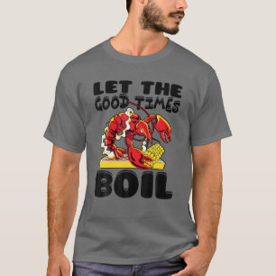 T-shirt Laisser Les Bons Temps Faire Bouillir L'Écrevette